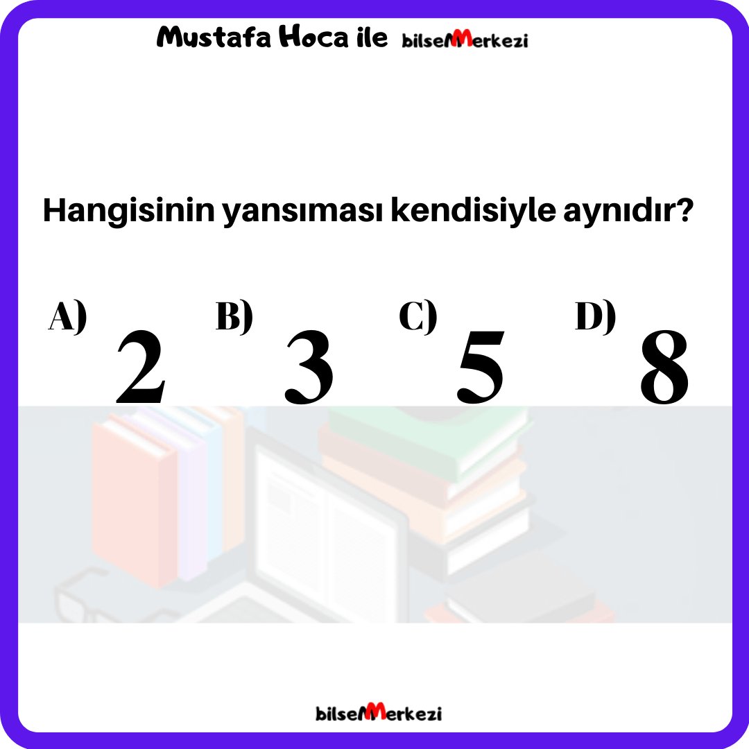 Yansımalar (MKL2) MKL2 YansimasiniBul Question 0008 Answer D - Yansımalar (MKL2)